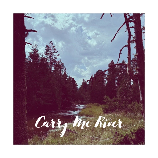 Carry Me River